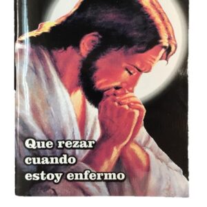 QUE REZAR CUANDO ESTOY ENFERMO <br> (x12)